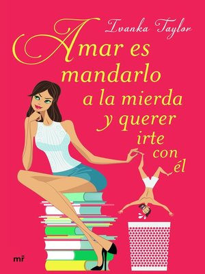 cover image of Amar es mandarlo a la mierda y querer irte con él